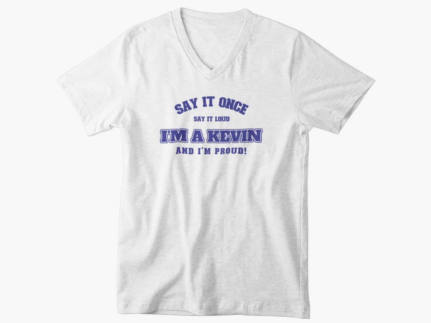 Say it once, say it loud: I'm a Kevin and I'm proud VNeck