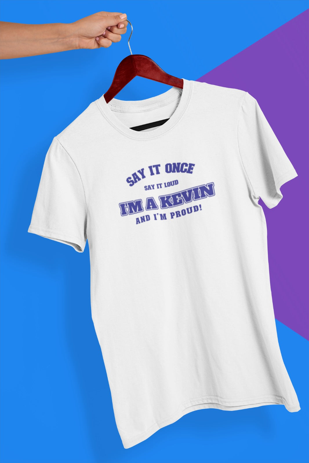 Say it once, say it loud: I'm a Kevin and I'm proud T-shirt